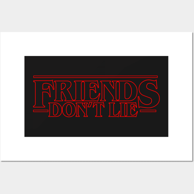 Friends Don't Lie Wall Art by zerobriant